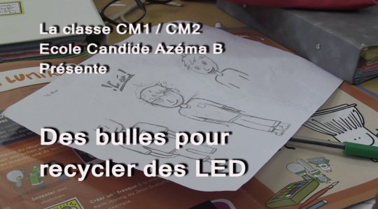 Atelier Web Reporter CINOR - Défi Recylum : Des bulles pour recycler des LED – CM1 CM2 Candide Azema B