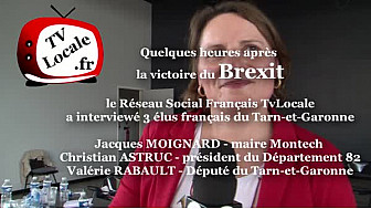 BREXIT r&eacute;actions de la D&eacute;put&eacute; Val&eacute;rie RABAULT, du pr&eacute;sident du CD82 Christian ASTRUC et de Jacques MOIGNARD maire de Montech