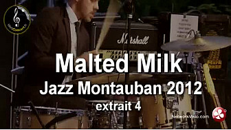 'Malted Milk' au Jazz Montauban 2012 : Extrait 4 sur NetworkVisio et Webconcert.